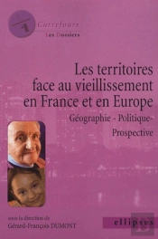 Territoires Face Au Vieillissement En France Et En Europe ; Géographie, Politique, Prospective
