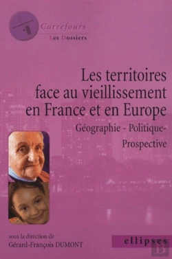 Bertrand.pt - Territoires Face Au Vieillissement En France Et En Europe ; Géographie, Politique, Prospective