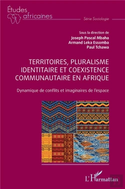 Bertrand.pt - Territoires, Pluralisme Identitaire Et Coexistence Communautaire En Afrique : Dynamique De Conflits Et Imaginaires De L'Espace