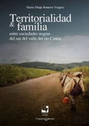 Territorialidad Y Familia Entre Las Sociedades Negras Del Sur Del Valle Del Río Cauca