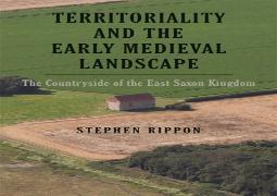 Territoriality And The Early Medieval Landscape
