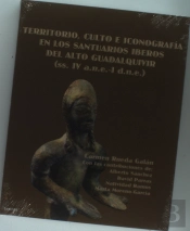 Territorio, Culto E Iconografía En Los Santuarios Iberos Del Alto Guadalquivir (Ss. Iv A.N.E.-I D.N.