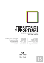 Territorios Y Fronteras. Experiencias Documentales Contemporáneas