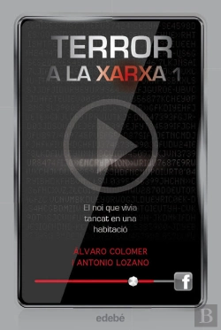 Bertrand.pt - Terror A La Xarxa I: El Noi Que Vivia Tancat En Una Habitació