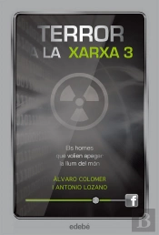Terror A La Xarxa Iii: Els Homes Que Volien Apagar La Llum Del Món