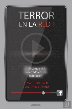 Bertrand.pt - Terror En La Red I: El Chico Que Vivía Encerrado En Una Habitación, De Antonio Lozano Y Álvaro Colom