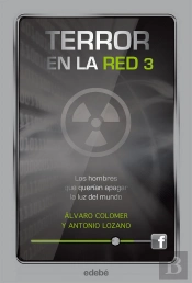 Terror En La Red Iii: Los Hombres Que Querían Apagar La Luz Del Mundo