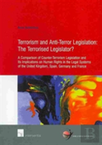 Terrorism And Anti-Terror Legislation: The Terrorised Legislator?