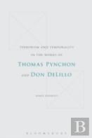 Terrorism And Temporality In The Works Of Thomas Pynchon And Don Delillo