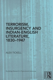 Terrorism, Insurgency And Indian-English Literature, 1830-1947