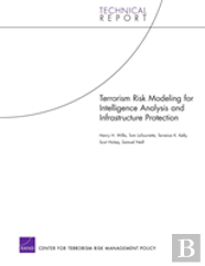 Terrorism Risk Modeling For Intelligence Analysis And Infrastructure Protection
