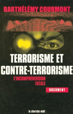 Bertrand.pt - Terrorisme Et Contre-Terrorisme ; L'Incomprehénsion Fatale