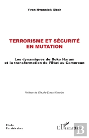 Terrorisme Et Sécurité En Mutation : Les Dynamiques De Boko Haram Et La Transformation De L'État Au Cameroun