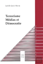 Terrorisme, Medias Et Democratie