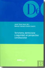 Terrorismo, Democracia Y Seguridad, En Perspectiva Constitucional