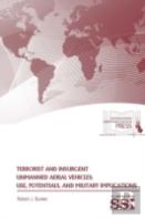 Terrorist And Insurgent Unmanned Aerial Vehicles: Use, Potentials, And Military Implications