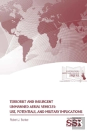 Terrorist And Insurgent Unmanned Aerial Vehicles: Use, Potentials, And Military Implications