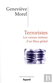 Terroristes - Les Raisons Intimes D'Un Fleau Global