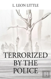 Terrorized By The Police