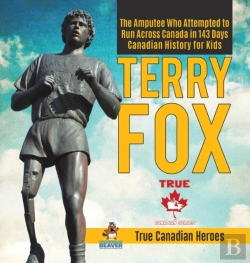 Bertrand.pt - Terry Fox - The Amputee Who Attempted To Run Across Canada In 143 Days - Canadian History For Kids - True Canadian Heroes