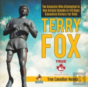 Terry Fox - The Amputee Who Attempted To Run Across Canada In 143 Days Canadian History For Kids True Canadian Heroes
