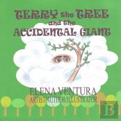 Terry The Tree And The Accidental Giant