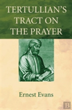 Bertrand.pt - Tertullian'S Tract On The Prayer