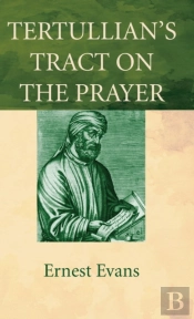 Tertullian'S Tract On The Prayer