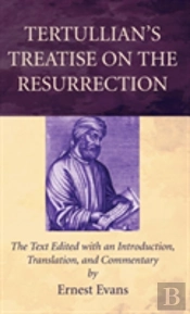 Tertullian'S Treatise On The Resurrection