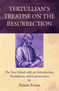 Tertullian'S Treatise On The Resurrection