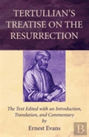 Tertullian'S Treatise On The Resurrection