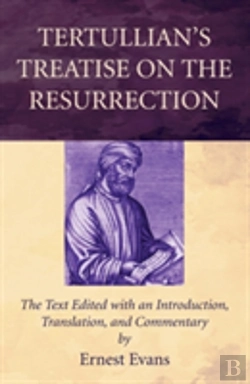 Bertrand.pt - Tertullian'S Treatise On The Resurrection
