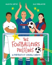 Tes Footballeurs Préférés : 20 Portraits Et Conseils Inédits