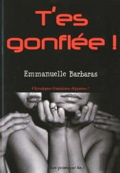 T'Es Gonflée ! Chroniques Féministes Déjantées !