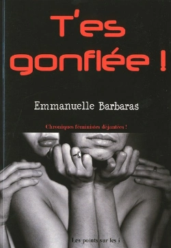 Bertrand.pt - T'Es Gonflée ! Chroniques Féministes Déjantées !