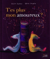T'Es Plus Mon Amoureux ?