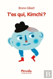 T'Es Qui, Kimchi ?