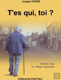 Bertrand.pt - T'Es Qui, Toi ? Amitiés Dans Un Village Mayennais