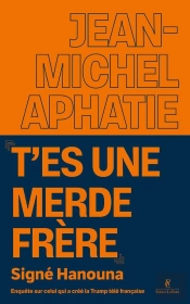 'T'Es Une Merde Frère' Signé Hanouna : Enquête Sur Celui Qui A Créé La Trump Télé Française