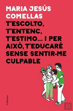 Bertrand.pt - T'Escolto, T'Entenc, T'Estimo... I Per Això T'Educaré Sense Sentir-Me Culpable