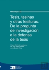 Tesis, Tesinas Y Otras Tesituras. De La Pregunta De Investigación A La Defensa De La Tesis
