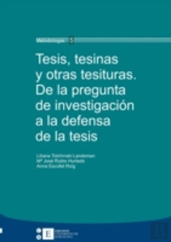 Bertrand.pt - Tesis, Tesinas Y Otras Tesituras. De La Pregunta De Investigación A La Defensa De La Tesis
