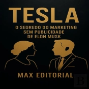 Tesla: O Segredo Do Marketing Sem Publicidade De Elon Musk.