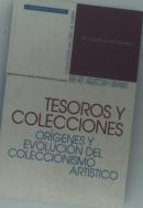 Tesoros Y Colecciones. Orígenes Y Evolución Del Coleccionismo Artístico