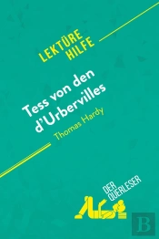 Tess Von Den D'Urbervilles Von Thomas Hardy (Lektürehilfe) : Detaillierte Zusammenfassung, Personenanalyse Und Interpretation