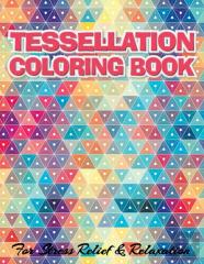 Tessellation Coloring Book For Stress Relief & Relaxation