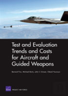 Test And Evaluation Trends And Costs For Aircraft And Guided Weapons
