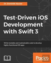 Test Driven Ios Development With Swift 3