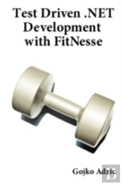Test Driven .Net Development With Fitnesse