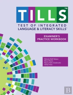 Bertrand.pt - Test Of Integrated Language And Literacy Skills (Tills) Examiner'S Practice Workbook